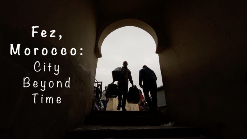 Fez, Morocco: City Beyond Time